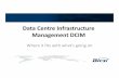 Data Centre Infrastructure Management DCIM - BICSI · Data Centre Infrastructure Management DCIM ... Data Centre Infrastructure Management No ... Sensor Appliance Managed POU