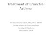 Treatment of Bronchial Asthma - Med Study Group - Blogmsg2018.weebly.com/uploads/1/6/1/0/16101502/asthma_23.pdfTreatment of Bronchial Asthma Dr Munir Gharaibeh, MD, PhD, MHPE Department
