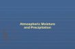 Atmospheric Moisture and Precipitationudel.edu/~ginah/geog152/152_9_moisture_web.pdf · Dry Adiabatic Lapse Rate ... moist adiabatic lapse rate which ranges from between 4°C ...