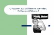 Chapter 12: Different Gender, Different Ethics?cclose/docs/Feminist Ethics - long.pdfcontractual –and perhaps ego-centric – “what’s in it for me?” How do we ensure everyone