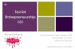 Social Entrepreneurship 101 - WordPress.com · Social Entrepreneurship 101 For Goodness Sake! Session 008 December 16, 2012 Friends of Ebonie Social Entreprenuership 101| Friends