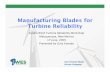 Report on Manufacturing Wind Blades for Turbine … Blades for Turbine Reliability Sandia Wind Turbine Reliability Workshop Albuquerque, New Mexico 17 June, 2009 Presented by Gary