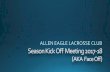 ALLEN EAGLE LACROSSE CLUB Season Kick Off Meeting 2017 … · Season Kick Off Meeting 2017-18 (AKA Face Off) ALLEN EAGLE LACROSSE CLUB. Agenda ... Concussion testing ...