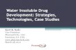 Water Insoluble Drug Development: Strategies, … Insoluble Drug Development: Strategies, Technologies, Case Studies Kurt R. Sedo ... Approved Water Insoluble Drugs 2000 ... How do