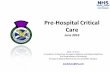 Pre-Hospital Critical Care - University of Edinburgh · Pre-Hospital Critical Care June 2016 Mark J G Dunn Consultant in Critical Care, Emergency Medicine and Retrieval Medicine ...