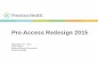 Pre-Access Redesign 2015 - aipamaipam.net/doc/aIPAM_Presentation_PreAccess_Redesign_Central...Pre-Access Redesign 2015 Gap Analysis: ... − Want written documentation describing test,