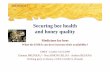 12 Beekeepers - securing bee health and honey quality · Securing bee health and honey quality ... Manipulation of hive ≈surgical operation ... The requirement on “prohibition