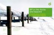 BP in the Arctic and beyond · BP in the Arctic and beyond A world-class company ... exploration and production to marine and aviation lubricants and fuels. BP pursues its global