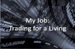 My Job: Trading for a Living - Day Trading and Scalpingtradertom.com/documents/44WebinarEnglish7thMarch2013.pdf · My Job: Trading for a Living. What inspired me? •Author: ... My