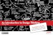 An Introduction to Design Thinking - spolearninglab.com · facilitators the opportunity to touch on the fundamental values of the d.school—human-centered design, a bias towards