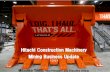 Hitachi Construction Machinery Mining Business Update · Hitachi Construction Machinery Mining Business Update ... Market Outlook on Mining Equipment ... trolley truck started test-run