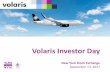 Volaris Investor Day - s21.q4cdn.coms21.q4cdn.com/.../Volaris-Investor-Day-Presentation-2017- Investor Day ... and future events and plans of the Company. These ... IndiGo Gol Azul