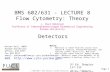 BMS 631 - LECTURE 1 Flow Cytometry: Theory J.Paul Robinson …€¦ · PPT file · Web view · 2007-07-18BMS 602/631 - LECTURE 8 Flow Cytometry: Theory J. Paul Robinson Professor