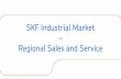 SKF Industrial Market Regional Sales and Service · SKF Industrial Market ... 2009 2010 2011 Total with Strategic Accounts (SA) Total without SA. Delivering ... SKF Documented Solution