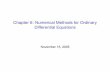 Chapter 6: Numerical Methods for Ordinary Differential ...ddelic/Ch6handout.pdf · Chapter 6: Numerical Methods for Ordinary Differential Equations November 15, 2005. Outline ...