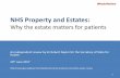 NHS Property and Estates - The King's Fund · NHS Property and Estates: Why the estate matters for patients ... DH & HMT should provide robust assurances that sale receipts will not