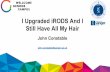 I Upgraded iRODS And I John Constable Upgraded iRODS And I Still Have All My Hair John Constable john.constable@sanger.ac.uk Background Wellcome Trust Sanger Institute has had iRODS