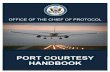 PORT COURTESY HANDBOOK - State · PORT COURTESY BASICS 2 WHAT IS A PORT COURTESY? A Port Courtesy or “Courtesy of the Port” provides Foreign Government Officials and their