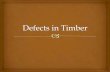 Defects in Timber - Junior Certificate Woodwork - Moyle …€¦ ·  · 2015-07-08Defects in timber can affect its; strength, appearance, and durability. Defects in timber are either;