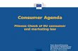Fitness Check of EU consumer and marketing law · Consumer Agenda Fitness Check of EU consumer and marketing law Peter Bischoff-Everding Consumer & Marketing Law DG Justice and Consumers