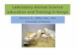 Laboratory Animal Science education and Training in Kenya · Laboratory Animal Science education and Training in Kenya Kiama S. G. , BVM., MSc., PhD University of Nairobi. Definition