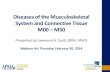 Diseases of the Musculoskeletal System and Connective ... · 1 Diseases of the Musculoskeletal System and Connective Tissue M00 – M50. Presented by Lawrence A. Santi, DPM, FASPS