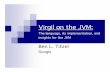 Virgil on the JVM - JVMLangSummitwiki.jvmlangsummit.com/images/3/34/Titzer-JLS-2010-virgil.pdf · Virgil on the JVM: The language, its implementation, and insights for the JVM Ben