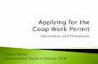 Documents and Procedures Deena Wang International ... is the Coop Work Permit? Am I eligible to apply? How to apply for the Coop permit? Required Documents Creating an account on IRCC
