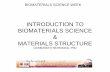 INTRODUCTION TO BIOMATERIALS SCIENCE … DAS 8102006/INTRODUCTION TO...Part I: Introduction of Biomaterials Science: • Characteristics of biomaterials • What subjects are important