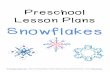 Preschool Lesson Plans Snowflakes - Preschool … Lesson Plans Snowflakes © Preschool Teacher 101 May not be distributed or shared without express written permission Font © Hello