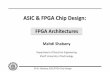 ASIC & FPGA Chip Design - Sharif University of Technologyee.sharif.edu/~asic/Lectures/Lecture_06_FPGA.pdf · © M. Shabany, ASIC/FPGA Chip Design ASIC & FPGA Chip Design: Mahdi Shabany