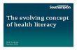 The evolving concept of health literacy - Boston University …€¦ ·  · 2010-10-26of health literacy Don Nutbeam October 2010. 2 Presentation objectives ... The evolving concept