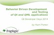 Behavior Driven Development and Testing - Qt Developer … · Behavior Driven Development and Testing ... “BDD is a second-generation, ... Requirements - BDT framework - Test tool