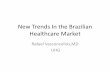New Trends In the Brazillian Healthcare MArket - Optum Page/ls... · Summary • Overview Brazilian Healthcare Market – Numbers – Public System – Private System – Interaction