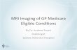MRI Imaging of GP Medicare Eligible Conditions and News/2014 Events/MRI... · MRI Imaging of GP Medicare Eligible Conditions By Dr. Andrew Stuart ... • MRI Knee for Acute Knee Trauma