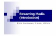 Streaming Media (Introduction) - Direktori File UPIfile.upi.edu/Direktori/FPMIPA/JUR._PEND._FISIKA/196204061989031... · Konsep Dasar SM Satu lagi kelebihan streaming adalah anda