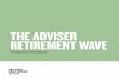 The Advisor Retirement Wave - SPDR · The Advisor Retirement Wave ... Advisers who fail to implement a succession plan risk losing ... founder and CEO of family office Manchester