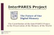 InterPARES Project - UNESCO · InterPARES Project Luciana Duranti ... communicate or maintain it is upgraded or replaced) ... •Multi-method design: surveys, case studies, ...
