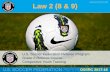 Law 2 (8 & 9) - OSSRC · Law 2 (8 & 9) U.S. Soccer Federation Referee Program Grade 8 Referee Course Competitive Youth Training OSSRC 2017-18