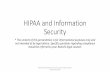 HIPAA and Information Security - StarkMHAR · HIPAA and Information Security * ... In the process of providing those services and technology, ... penalties for HIPAA violations.