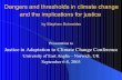 by Stephen Schneider Presentation to Justice in …stephenschneider.stanford.edu/Publications/PDF_Papers/Schneider... · Dangers and thresholds in climate change and the implications