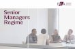 FCA Senior Managers Regime - Financial Conduct … Financial Conduct Authority Senior Managers Regime Foreword from the Chairman The Financial Conduct Authority (FCA) has been given