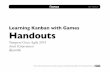 Learning Kanban with Games Handoutstamperegoesagile.fi/slides2014/AnttiKirjavainen2014.pdf · Learning Kanban with Games Handouts ... Principles of Kanban 1. ... by Karl Scotland,