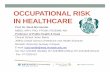 OCCUPATIONAL RISK IN HEALTHCARE - …jknperak.moh.gov.my/v4/images/stories/4phc/day2/9- Occupational... · • OSHA 1994 & Regulations/ Guidelines / Codes of Practices 2. Occupational