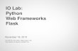 IO Lab: Python Web Frameworks Flaskcourses.ischool.berkeley.edu/i290-iol/f13/_files/INFO290TA-lecture... · IO Lab: Python Web Frameworks Flask Info 290TA (Information Organization