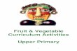 Fruit Vegetable Curriculum Activities Upper Activities Upper Primary 2 Introduction These teaching and learning activities have been designed to promote positive attitudes towards