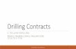 Drilling Contracts - cwilliamsmallinglaw.com · Consideration to be Paid - By Types of Drilling Contracts In a footage contract, except for specified daywork operations, the contractor