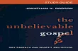 2 THE UNBELIEVABLE GOSPEL STUDY GUIDEgcdiscipleship.com/.../2014/09/unbelievable-gospel-study-guide.pdf · THE UNBELIEVABLE GOSPEL STUDY GUIDE 3 How to Use ... • The foundation