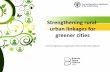 Strengthening rural- urban linkages for greener cities ·  · 2015-05-28Strengthening rural-urban linkages for greener cities Food and Agriculture Organization ... Food-Delhi, India