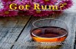 Got Rum? · three labels using a black, white, ... Pouring the rum in the glass released a ... metamorphosis a distilled spirit can go through.